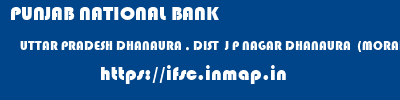 PUNJAB NATIONAL BANK  UTTAR PRADESH DHANAURA , DIST  J P NAGAR DHANAURA  (MORADABAD)   ifsc code